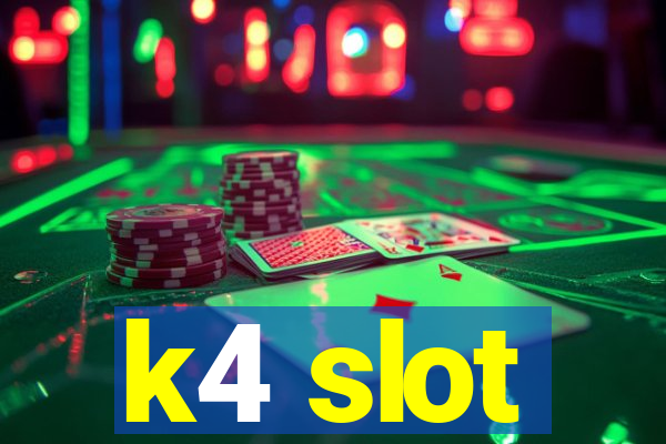 k4 slot