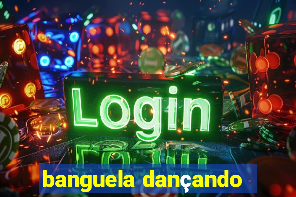 banguela dançando