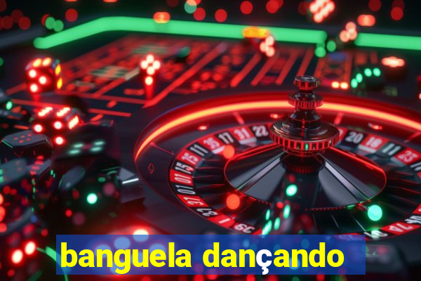 banguela dançando