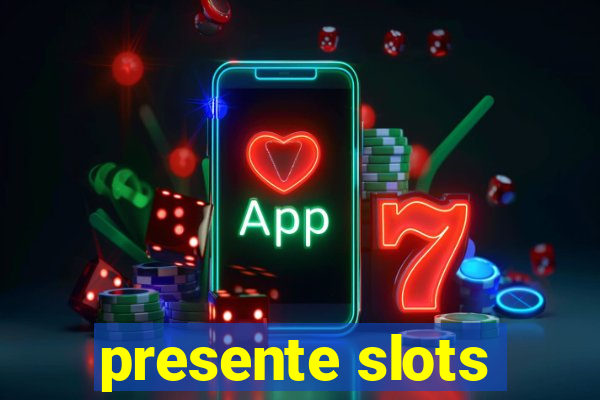 presente slots