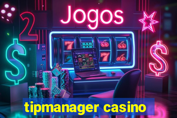 tipmanager casino