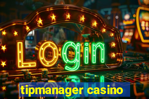 tipmanager casino