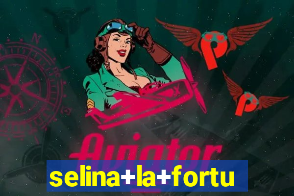 selina+la+fortuna