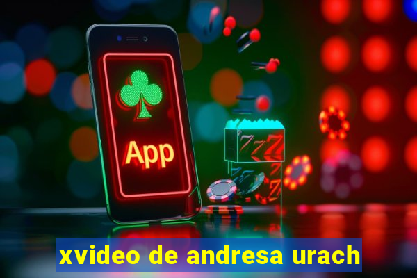 xvideo de andresa urach