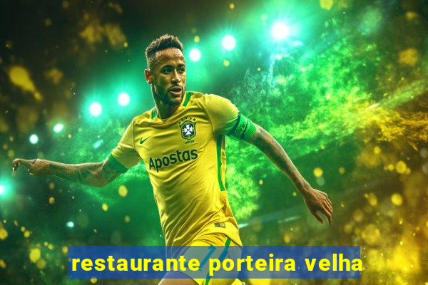 restaurante porteira velha