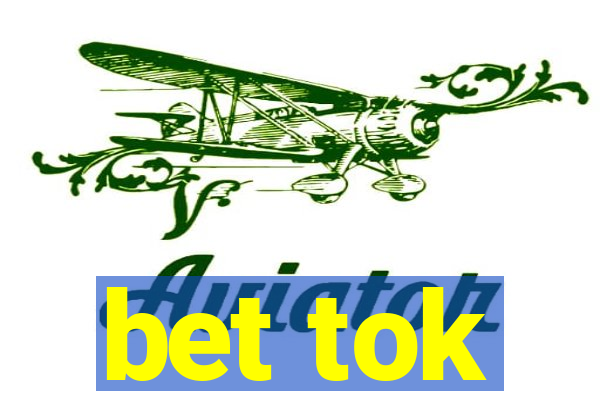 bet tok