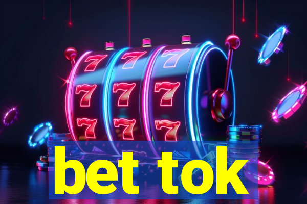 bet tok