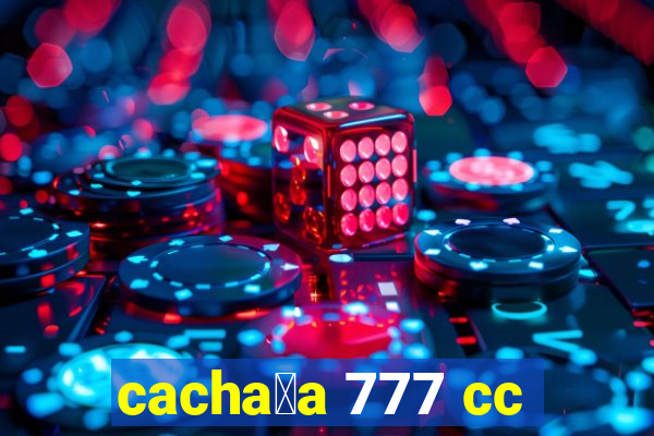 cacha莽a 777 cc