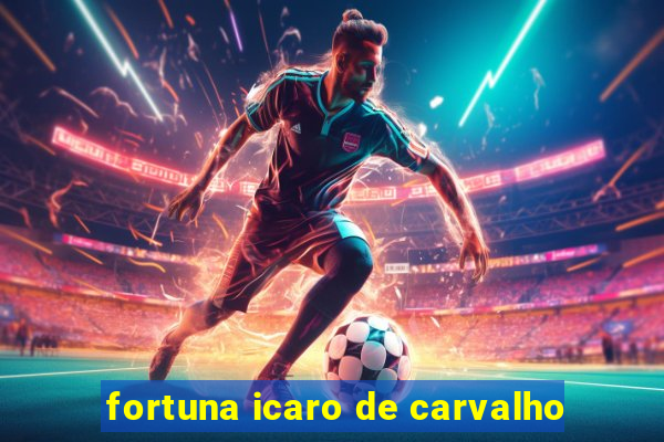 fortuna icaro de carvalho