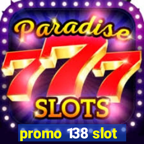 promo 138 slot