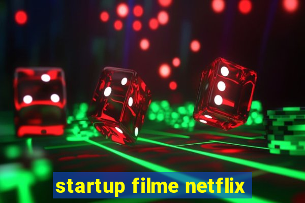 startup filme netflix