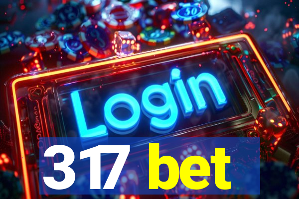 317 bet