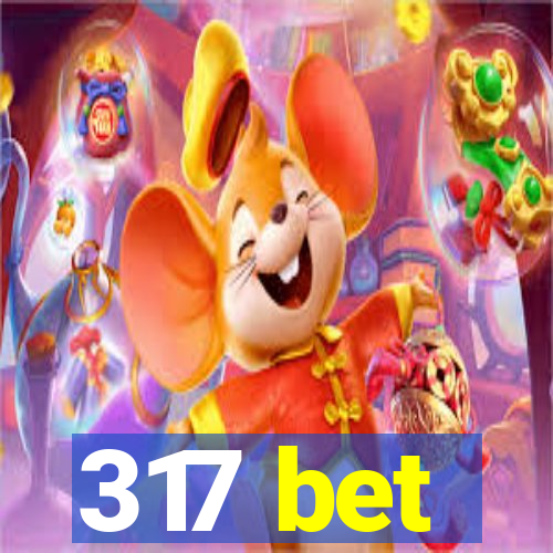 317 bet