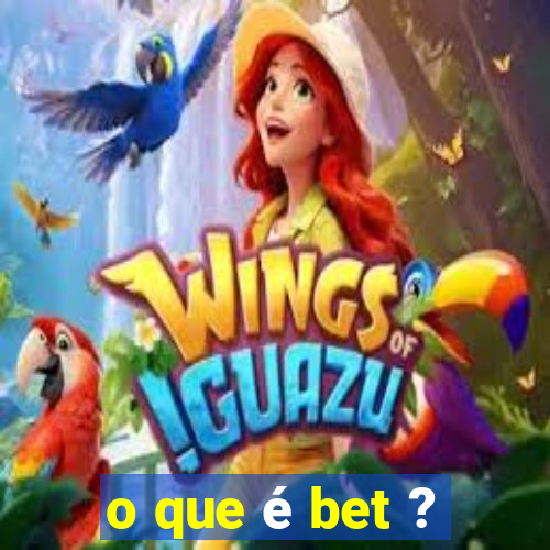 o que é bet ?