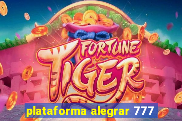 plataforma alegrar 777