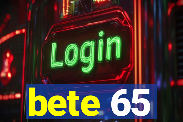 bete 65