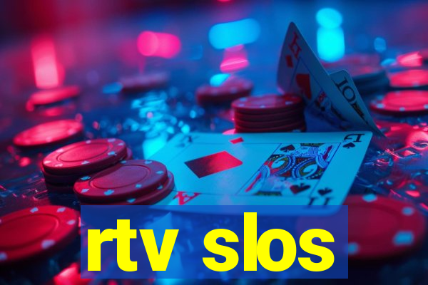 rtv slos