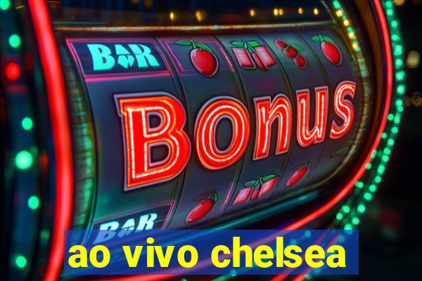 ao vivo chelsea