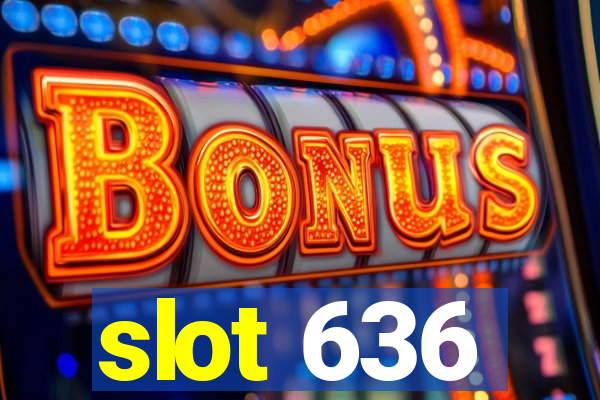 slot 636