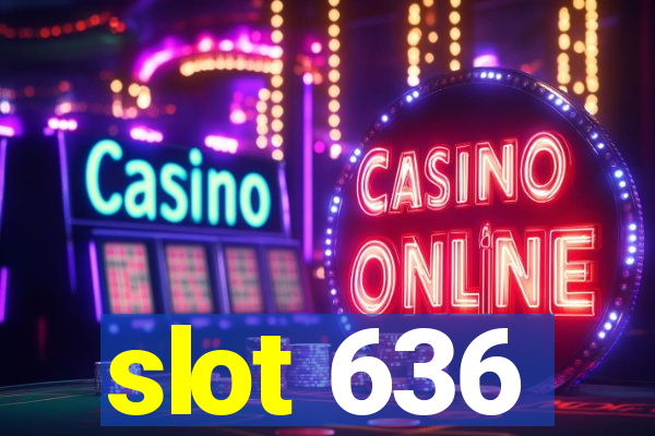 slot 636