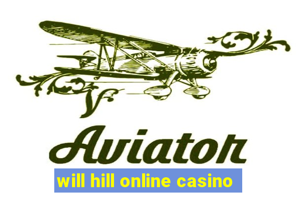 will hill online casino