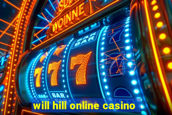 will hill online casino