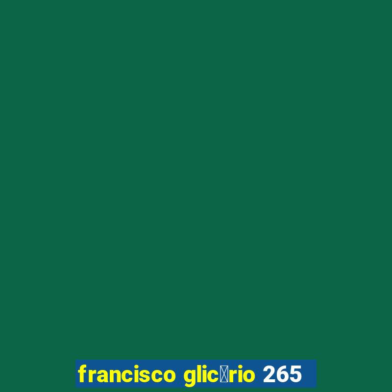 francisco glic茅rio 265