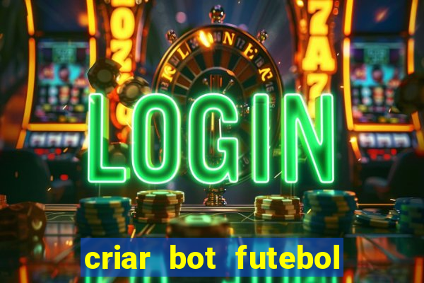 criar bot futebol virtual bet365