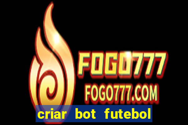 criar bot futebol virtual bet365