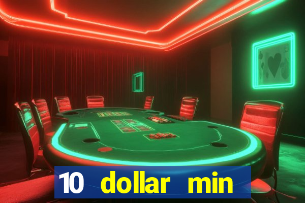 10 dollar min deposit casino