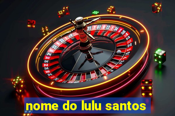 nome do lulu santos