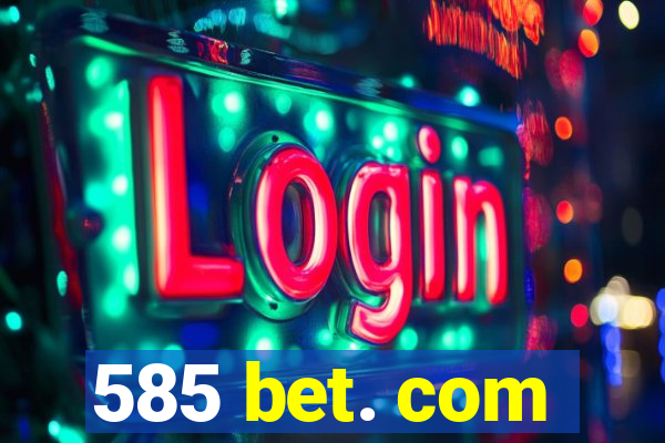 585 bet. com