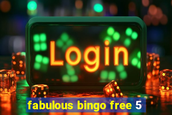 fabulous bingo free 5