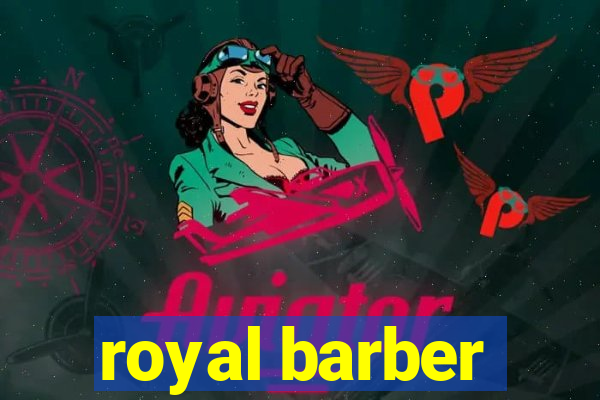 royal barber