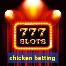 chicken betting