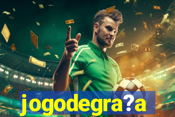 jogodegra?a