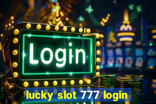 lucky slot 777 login