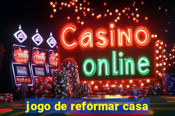 jogo de reformar casa