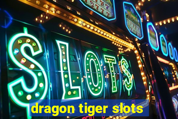 dragon tiger slots