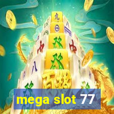 mega slot 77