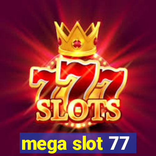 mega slot 77