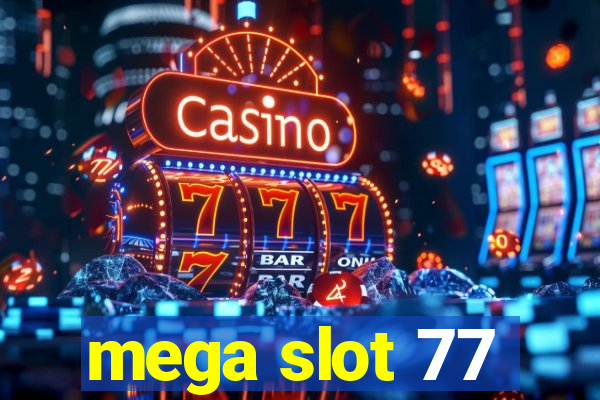 mega slot 77