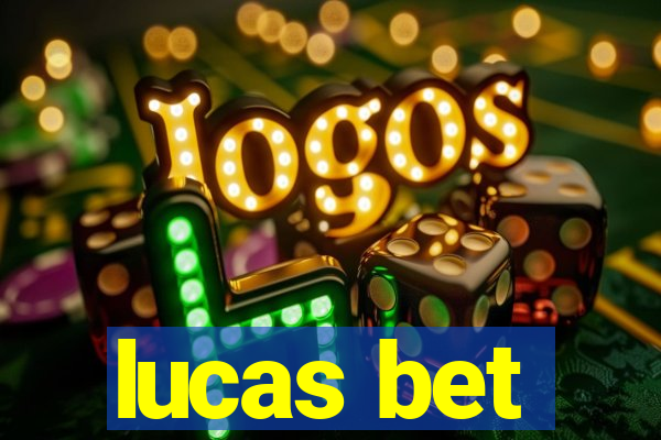 lucas bet