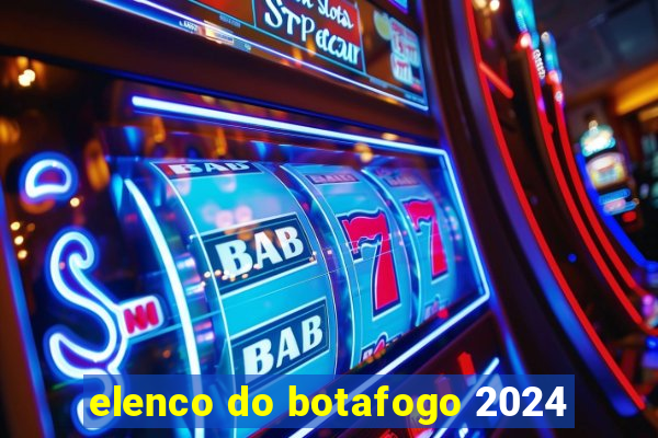 elenco do botafogo 2024