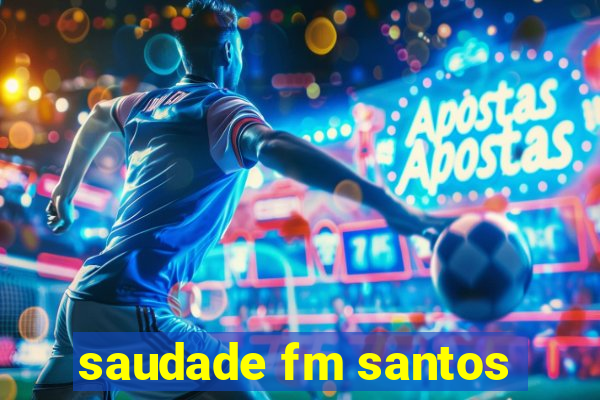 saudade fm santos