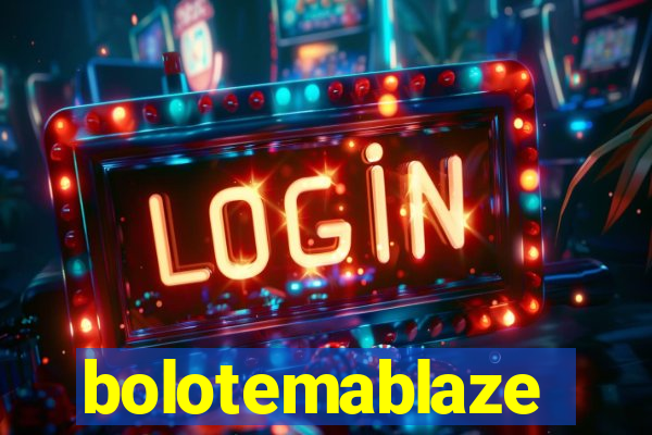 bolotemablaze