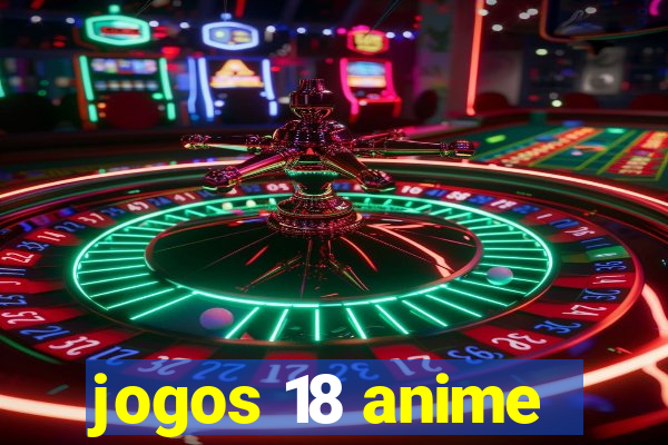 jogos 18 anime