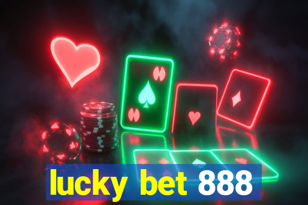 lucky bet 888