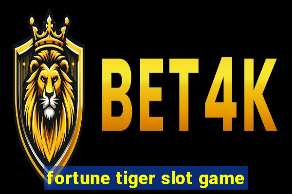 fortune tiger slot game