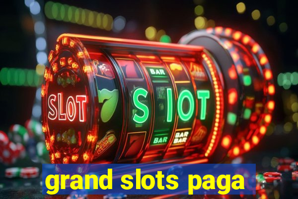 grand slots paga